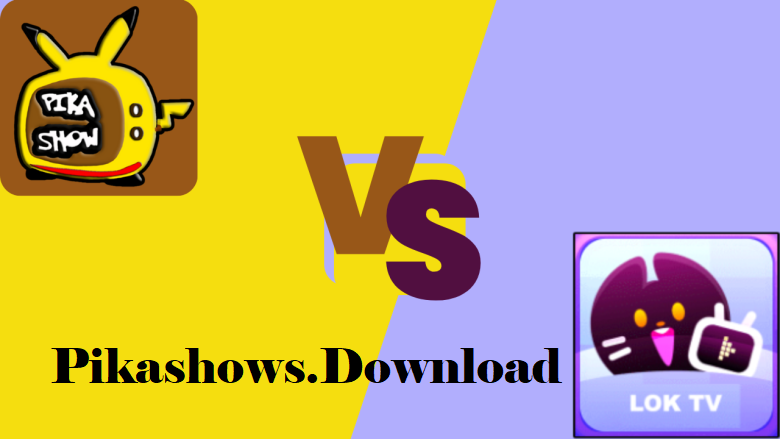 PikaShow vs LokLok Which One is Best Streaming App platform